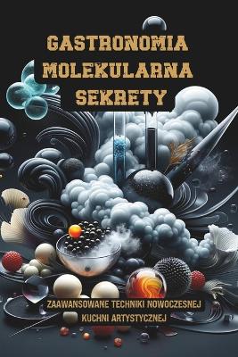 Book cover for Gastronomia molekularna Sekrety