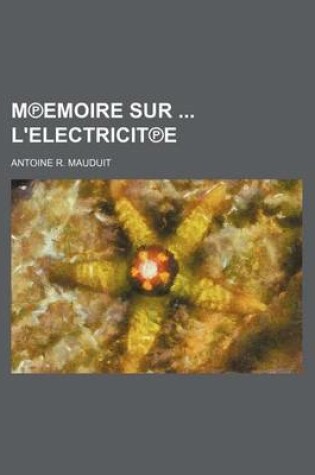 Cover of M Emoire Sur L'Electricit E