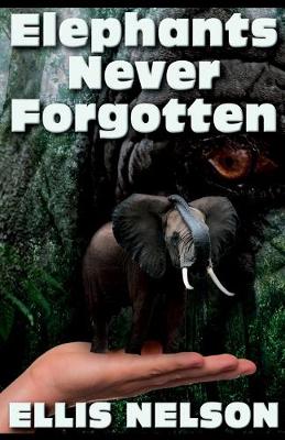 Book cover for Elephants Never Forgotten