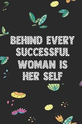 Book cover for Behind every successful woman is her self