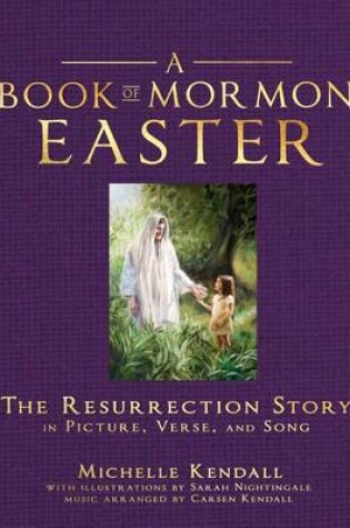 Cover of Book of Mormon Easter: The Resurrection Story in Picture, Verse and Song
