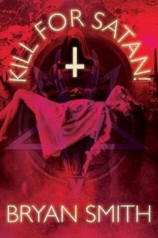 Cover of Kill For Satan!