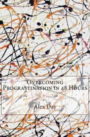 Cover of Overcoming Procrastination in 48 Hours