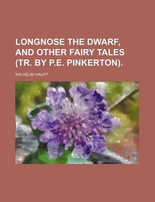 Book cover for Longnose the Dwarf, and Other Fairy Tales (Tr. by P.E. Pinkerton).