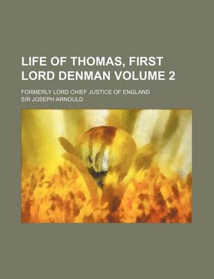 Book cover for Life of Thomas, First Lord Denman; Formerly Lord Chief Justice of England Volume 2