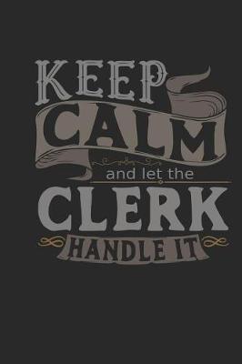 Book cover for Keep Calm and Let the Clerk Handle It