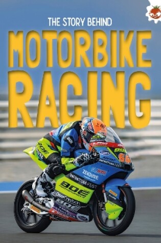 Cover of The Story Behind: Motorcycle Racing