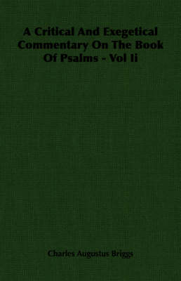 Book cover for A Critical And Exegetical Commentary On The Book Of Psalms - Vol Ii