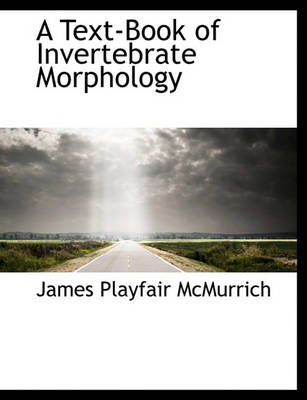 Book cover for A Text-Book of Invertebrate Morphology