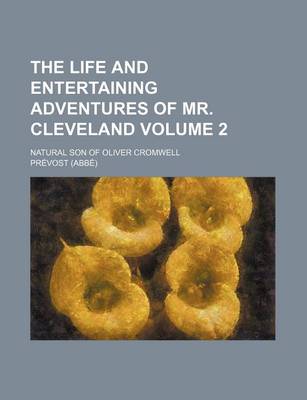 Book cover for The Life and Entertaining Adventures of Mr. Cleveland; Natural Son of Oliver Cromwell Volume 2