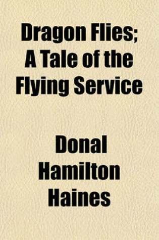 Cover of Dragon Flies; A Tale of the Flying Service