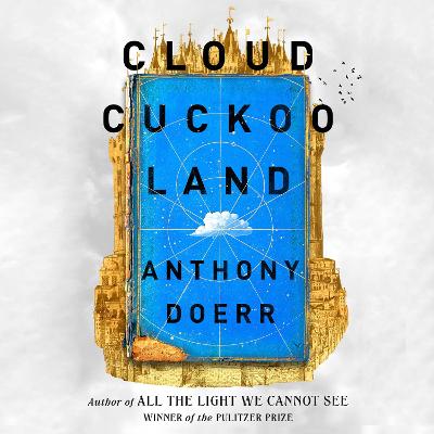 Cloud Cuckoo Land by Anthony Doerr