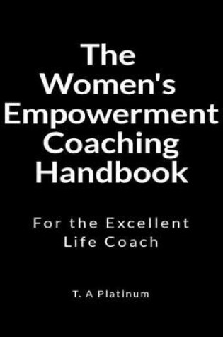 Cover of The Women's Empowerment Coaching Handbook