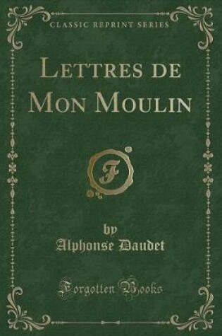 Cover of Lettres de Mon Moulin (Classic Reprint)
