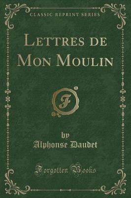 Book cover for Lettres de Mon Moulin (Classic Reprint)