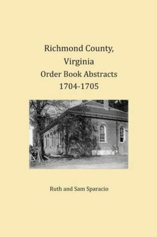 Cover of Richmond County, Virginia Order Book Abstracts 1704-1705