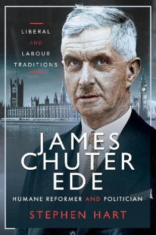 Cover of James Chuter Ede: Humane Reformer and Politician