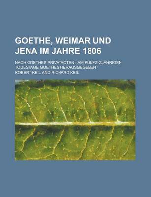 Book cover for Goethe, Weimar Und Jena Im Jahre 1806; Nach Goethes Privatacten