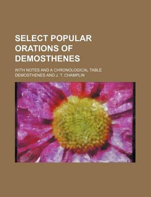 Book cover for Select Popular Orations of Demosthenes; With Notes and a Chronological Table