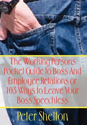 Book cover for The Working Persons Pocket Guide to Boss and Employee Relations or: 103 Ways to Leave Your Boss Speechless