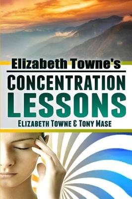 Book cover for Elizabeth Towne's Concentration Lessons