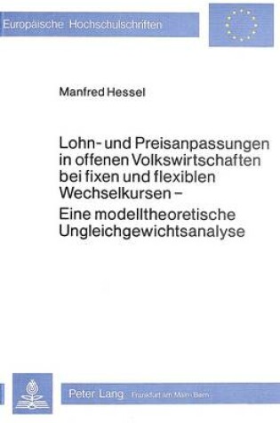 Cover of Lohn- Und Preisanpassungen in Offenen Volkswirtschaften Bei Fixen Und Flexiblen Wechselkursen