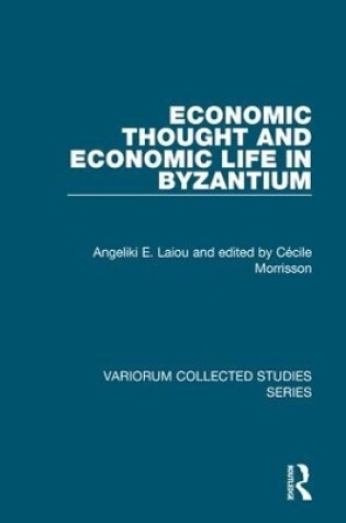 Cover of Economic Thought and Economic Life in Byzantium