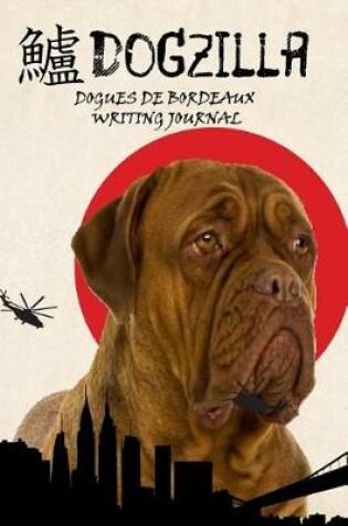 Cover of Dogzilla Dogues de Bordeaux Writing Journal