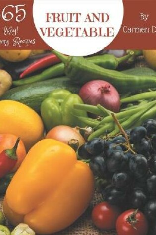 Cover of Hey! 365 Yummy Fruit and Vegetable Recipes