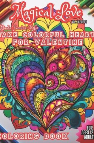 Cover of Magical Love Make Colorful Hearts for Valentine