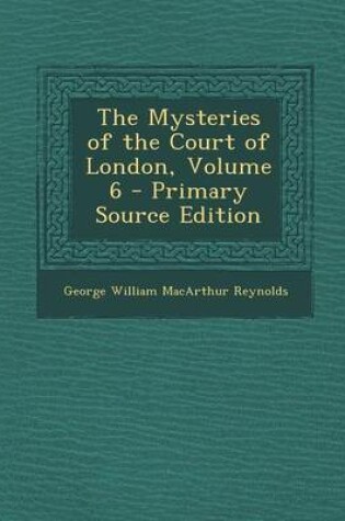 Cover of The Mysteries of the Court of London, Volume 6