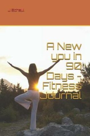 Cover of A New You in 90 Days - Fitness Journal