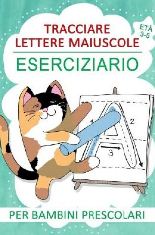 Cover of Tracciare Lettere Maiuscole Eserciziario per Bambini Prescolari Eta 3-5