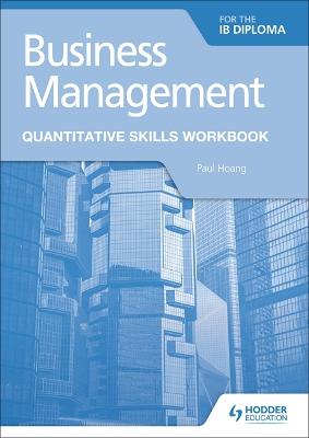 Book cover for Business Management for the IB Diploma Quantitative Skills Workbook