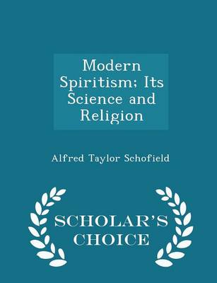 Book cover for Modern Spiritism; Its Science and Religion - Scholar's Choice Edition