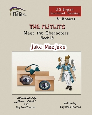 Book cover for THE FLITLITS, Meet the Characters, Book 10, Jake MacJake, 8+Readers, U.S. English, Confident Reading