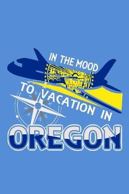 Book cover for In The Mood To Vacation In Oregon