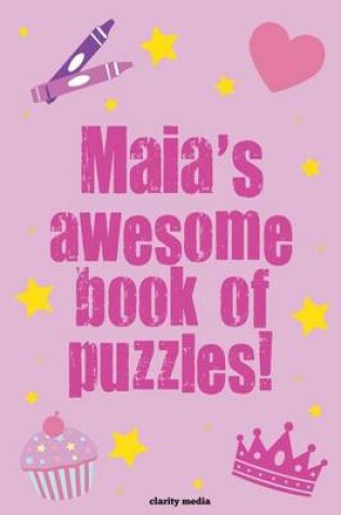 Cover of Maia's Awesome Book Of Puzzles!