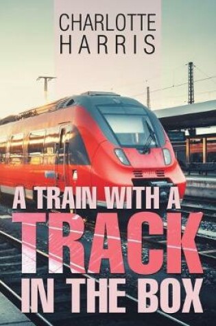 Cover of A Train with a Track in the Box