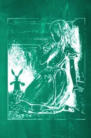 Cover of Alice in Wonderland Chalkboard Journal - Alice and The White Rabbit (Green)