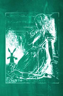 Cover of Alice in Wonderland Chalkboard Journal - Alice and The White Rabbit (Green)