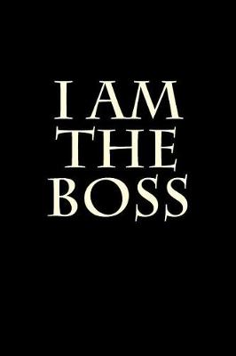 Book cover for I Am The Boss