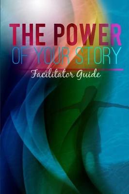 Book cover for The Power of Your Story Facilitator Guide
