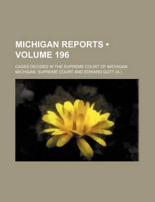 Book cover for Michigan Reports (Volume 196); Cases Decided in the Supreme Court of Michigan