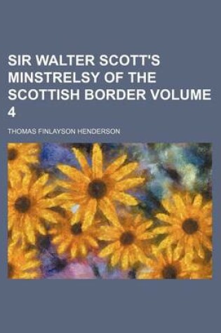 Cover of Sir Walter Scott's Minstrelsy of the Scottish Border Volume 4