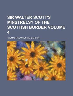 Book cover for Sir Walter Scott's Minstrelsy of the Scottish Border Volume 4