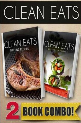 Cover of Grilling Recipes and On-The-Go Recipes