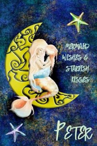 Cover of Mermaid Wishes and Starfish Kisses Peter