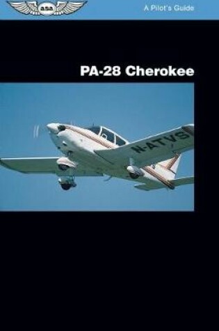 Cover of PA-28 Cherokee: A Pilot's Guide