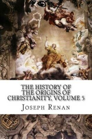 Cover of The History of the Origins of Christianity, Volume 5